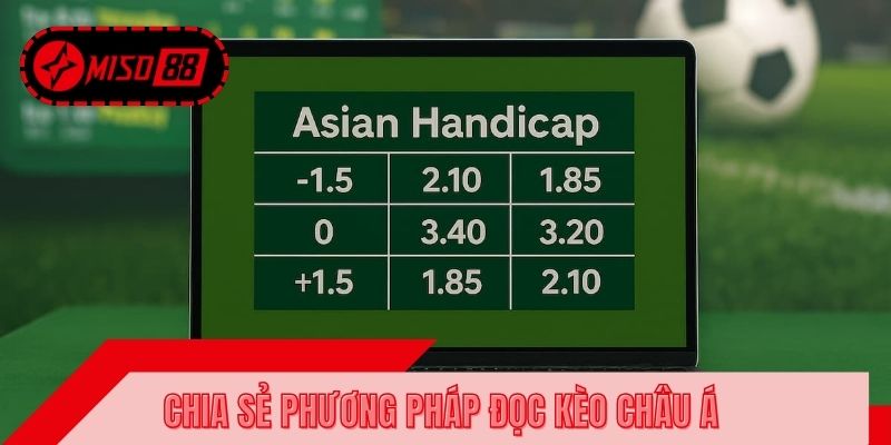 Chia sẻ phương pháp đọc kèo châu Á đúng từng chi tiết