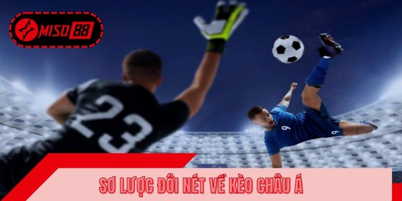 Sơ lược đôi nét về kèo Châu Á