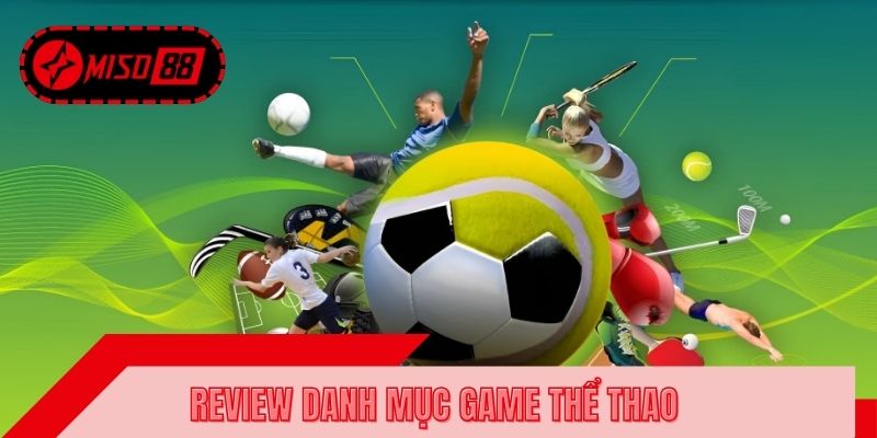 Review danh mục game thể thao nên trải nghiệm tại sảnh