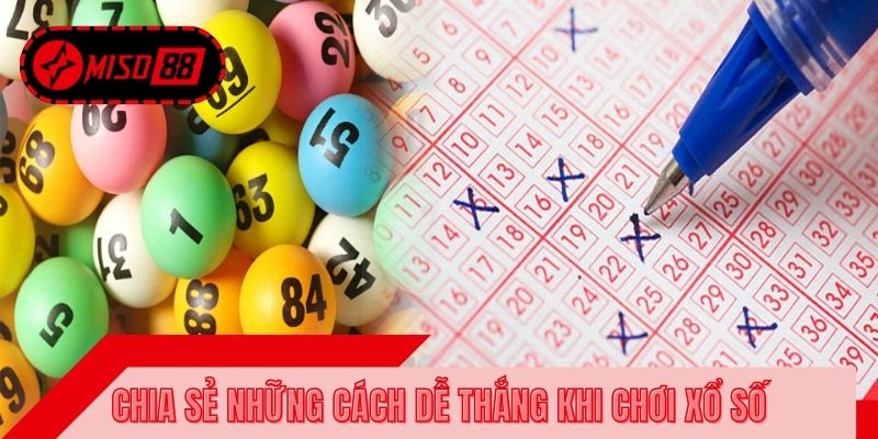Chia sẻ những cách dễ thắng khi chơi xổ số