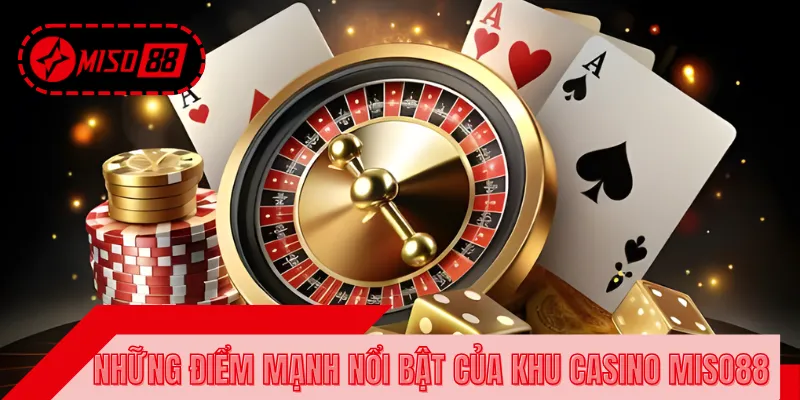 Lợi ích hấp dẫn khi tham gia trải nghiệm Casino MISO88