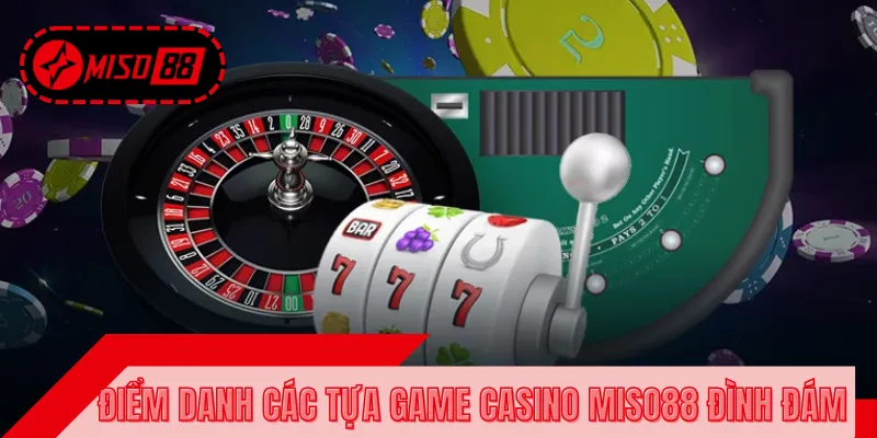 Danh sách các siêu phẩm Casino hot hit