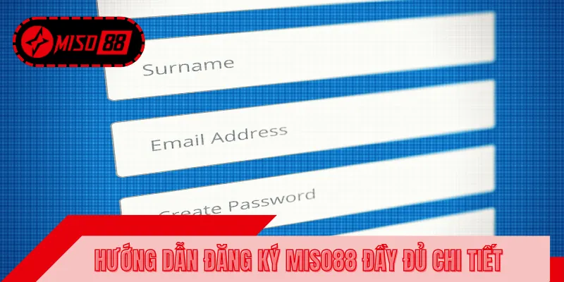 Quy trình đăng ký MISO88 nhanh chóng với 3 bước