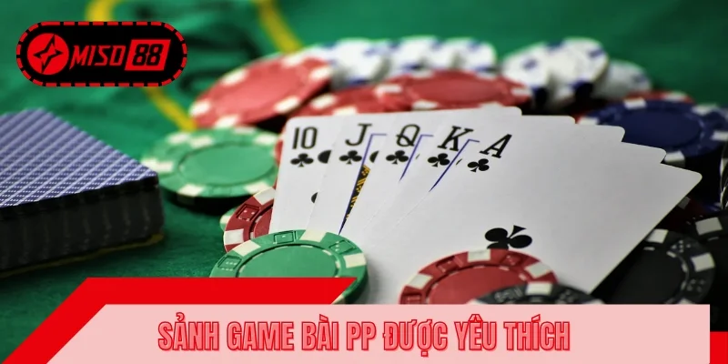 PP là sảnh được hội viên đánh giá cao