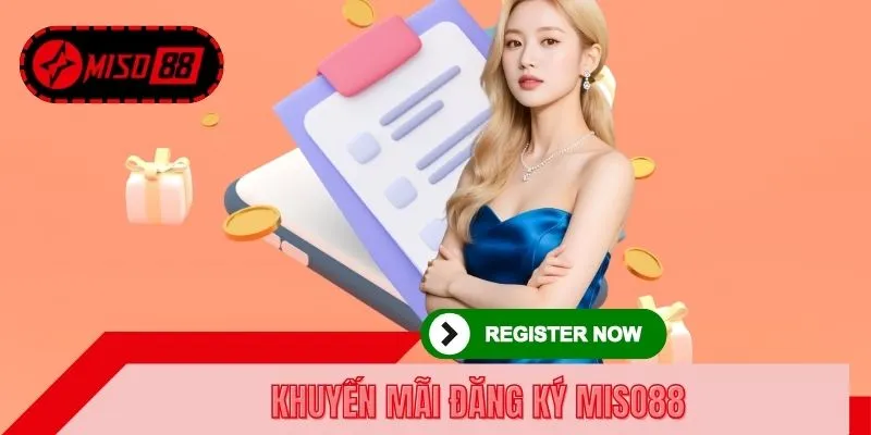 Khuyến Mãi Đăng Ký MISO88 - Thưởng Lớn Dành Cho Người Mới