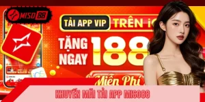 Khuyến Mãi Tải App MISO88 - Quà Tặng 188K Siêu Dễ Lấy