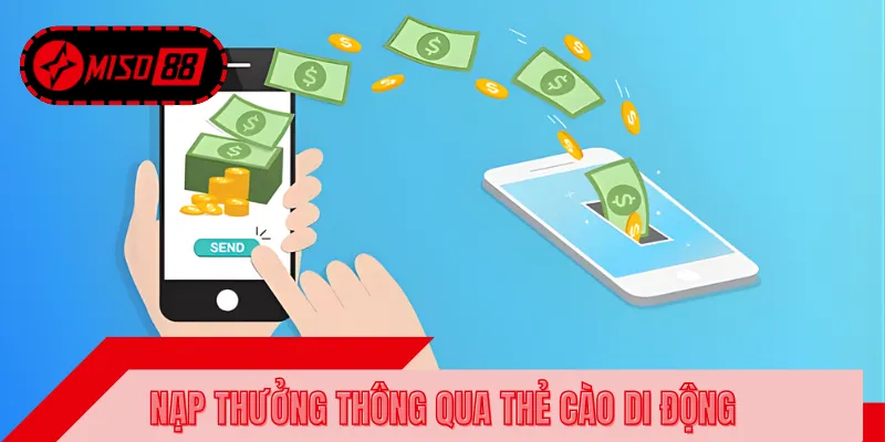 Quy trình nạp vốn MISO88 nhanh chóng bằng thẻ cào