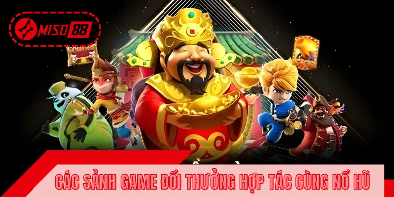 Top 3 nhà cung cấp game nổ hũ đổi thưởng được săn đón