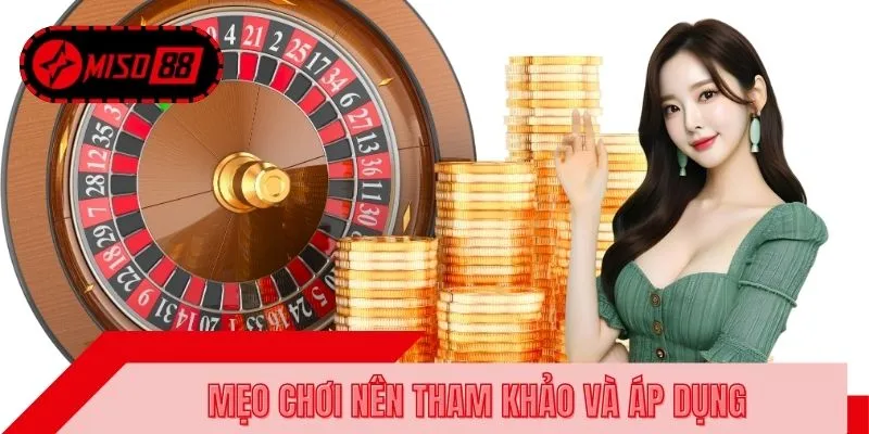 Mẹo chơi nên tham khảo và áp dụng khi chơi Roulette MISO88