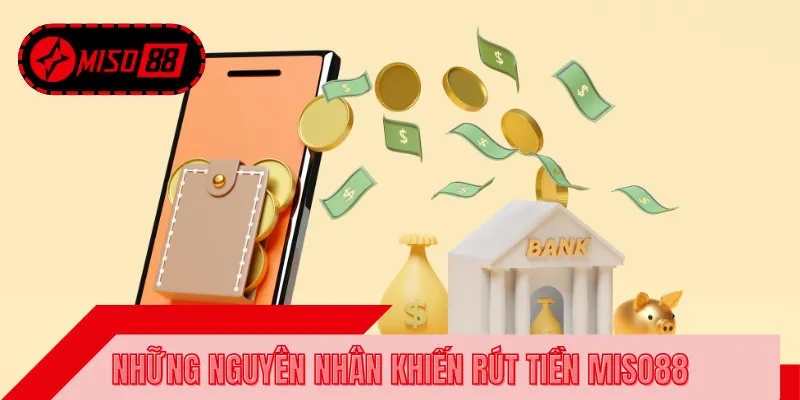 Lý do và cách khắc phục để rút tiền MISO88 thành công