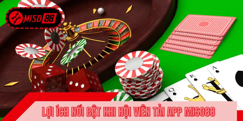 Phúc lợi hấp dẫn khi tải app MISO88 về máy