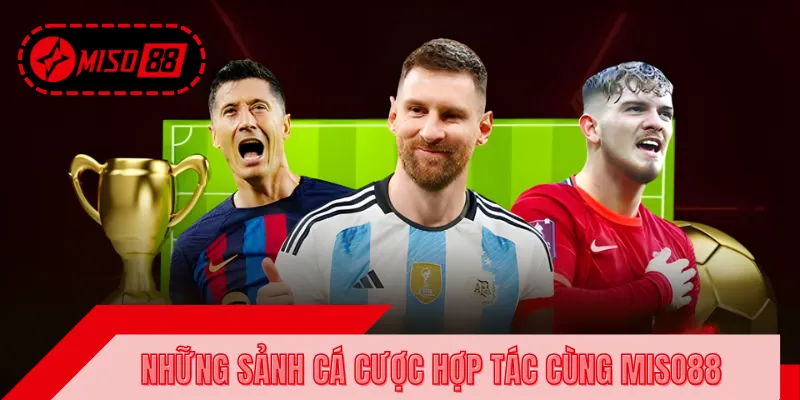 Thể thao MISO88 hợp tác cùng nhiều nhà cung cấp game nổi tiếng